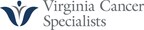 Virginia Cancer Specialists Continues to Increase Access to Care in New, Expanded Fair Oaks, VA, Location, Now Open